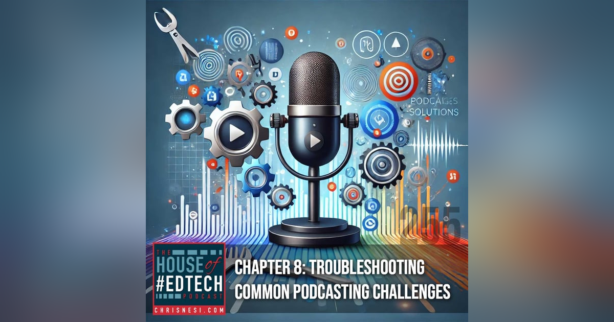 Chapter 8: Troubleshooting Common Podcasting Challenges - HoET255 Chapter 8: Troubleshooting Common Podcasting Challenges - HoET255
