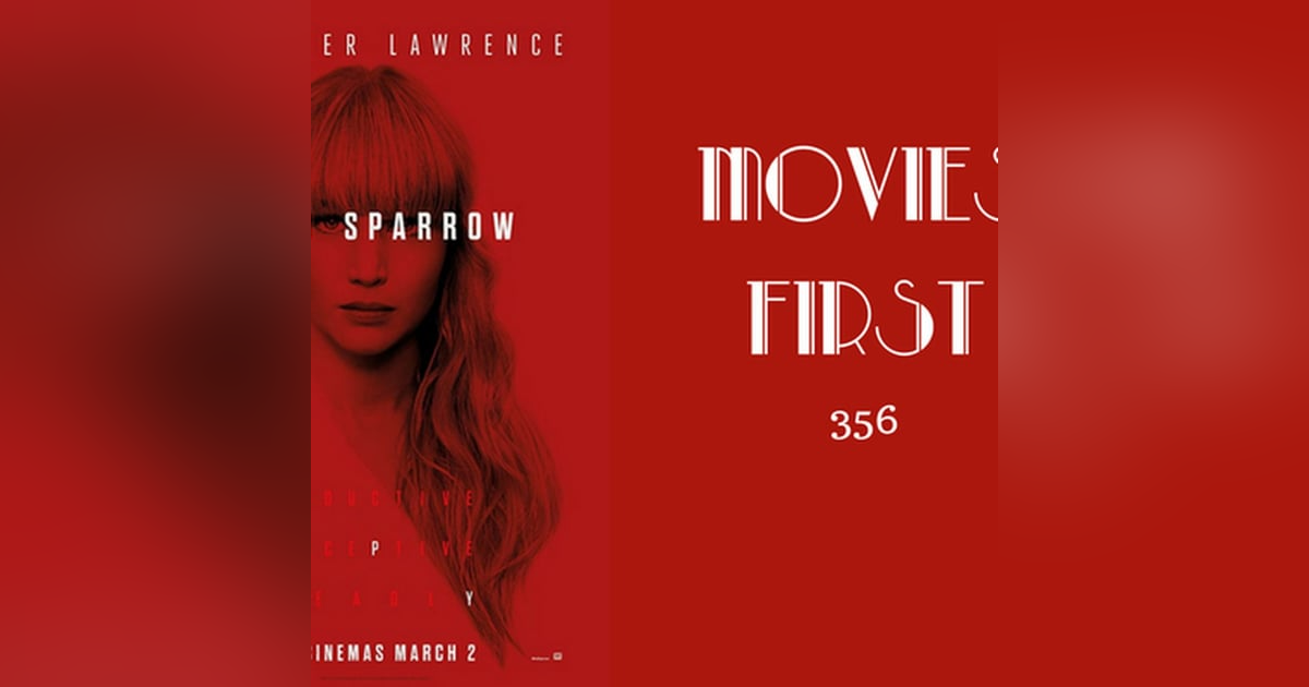 356: Red Sparrow - Movies First with Alex First 356: Red Sparrow - Movies First with Alex First