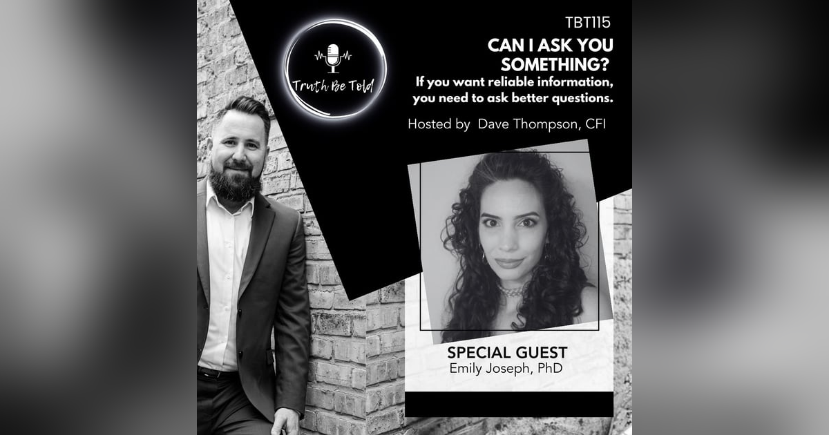 Can I ask you something? If you want reliable information, you need to ask better questions, with Emily Joseph, PhD Can I ask you something? If you want reliable information, you need to ask better questions, with Emily Joseph, PhD