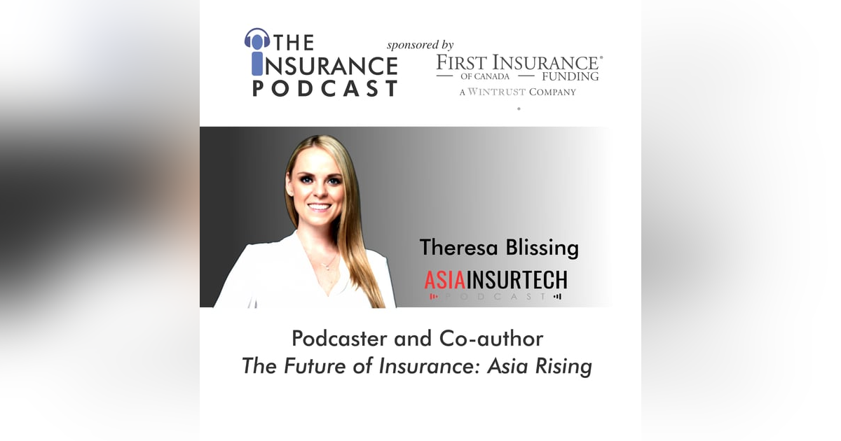 Theresa Blissing- Podcaster & Co-author, The Future of Insurance Vol 4: Asia Rising Theresa Blissing- Podcaster & Co-author, The Future of Insurance Vol 4: Asia Rising