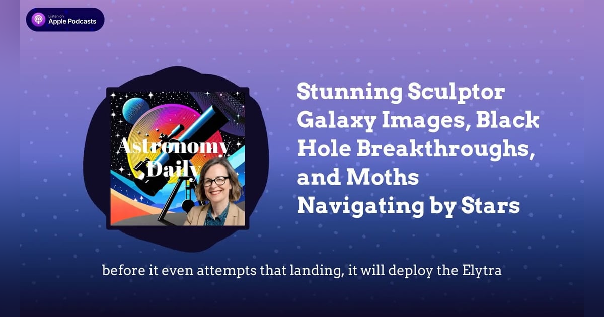 Stunning Sculptor Galaxy Images, Black Hole Breakthroughs, and Moths Navigating by Stars Stunning Sculptor Galaxy Images, Black Hole Breakthroughs, and Moths Navigating by Stars