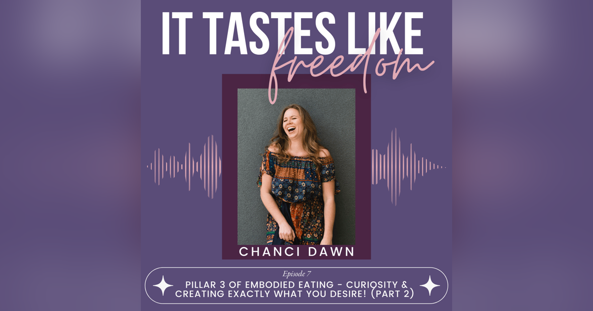 Pillar 3 of Embodied Eating ~ Curiosity & Creating Exactly What You Desire! (Part 2) | Ep.07 Pillar 3 of Embodied Eating ~ Curiosity & Creating Exactly What You Desire! (Part 2) | Ep.07