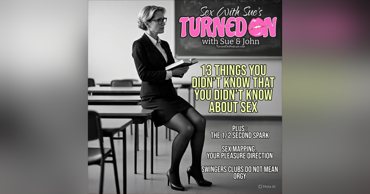 The 13 Things You Didn't Know That You Didn't Know About Sex The 13 Things You Didn't Know That You Didn't Know About Sex