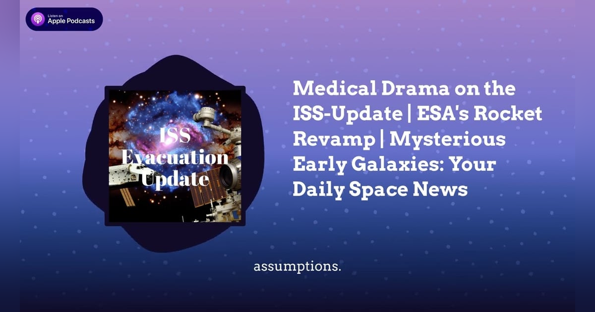 Medical Drama on the ISS-Update | ESA’s Rocket Revamp | Mysterious Early Galaxies: Your Daily... Medical Drama on the ISS-Update | ESA’s Rocket Revamp | Mysterious Early Galaxies: Your Daily...