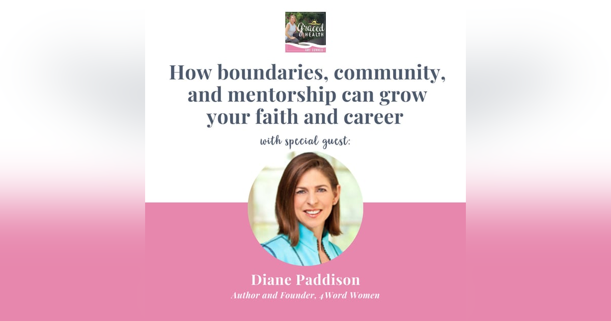 How boundaries, community, and mentorship can grow your faith and career with 4Word Women's Diane Paddison How boundaries, community, and mentorship can grow your faith and career with 4Word Women's Diane Paddison