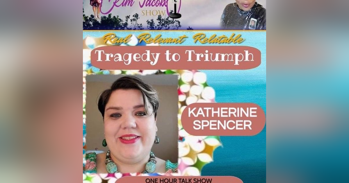FROM TRAGEDY TO TRIUMPH_ Katherine Spencer’s Journey FROM TRAGEDY TO TRIUMPH_ Katherine Spencer’s Journey