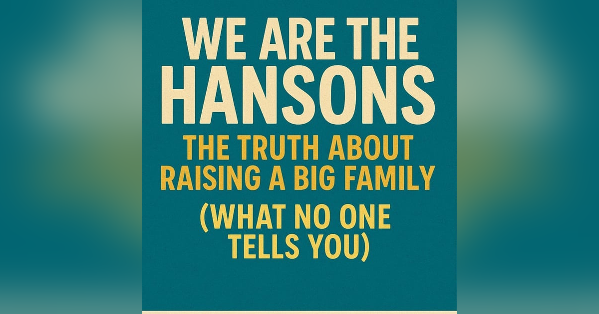 The Truth About Raising a Big Family: What No One Tells You The Truth About Raising a Big Family: What No One Tells You
