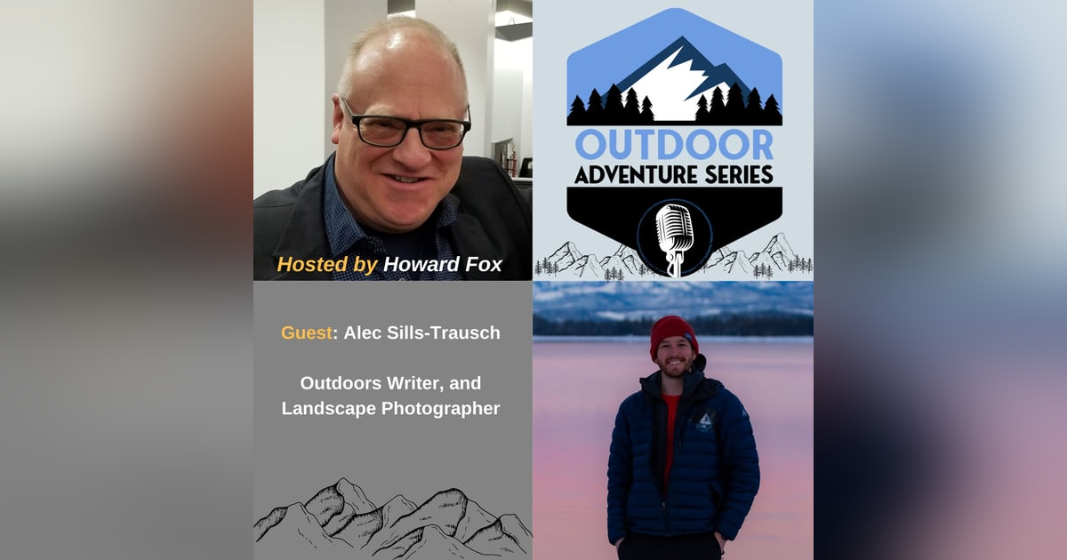 Alec Sills-Trausch, Outdoors Writer, and Landscape Photographer Alec Sills-Trausch, Outdoors Writer, and Landscape Photographer