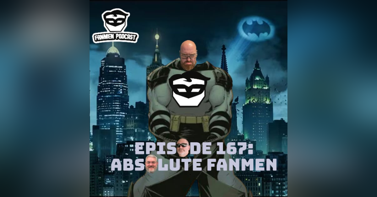 Episode 167: Absolute FANMEN Episode 167: Absolute FANMEN