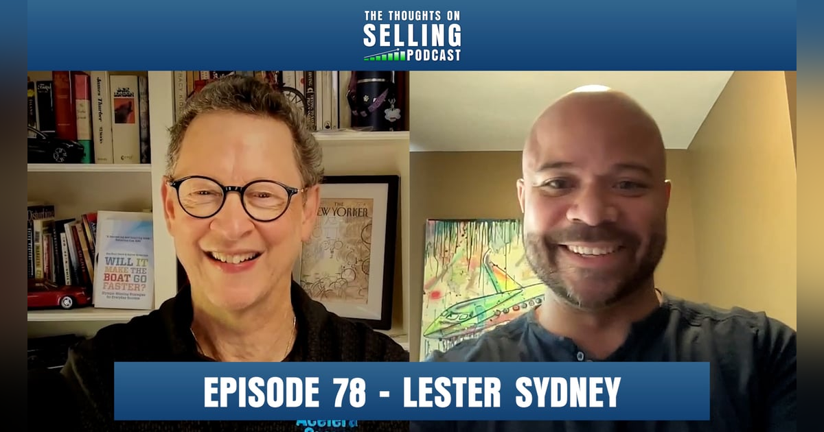 The Human Side of Sales: Ikigai, Trust & Extreme Ownership w/ Lester Sidney The Human Side of Sales: Ikigai, Trust & Extreme Ownership w/ Lester Sidney