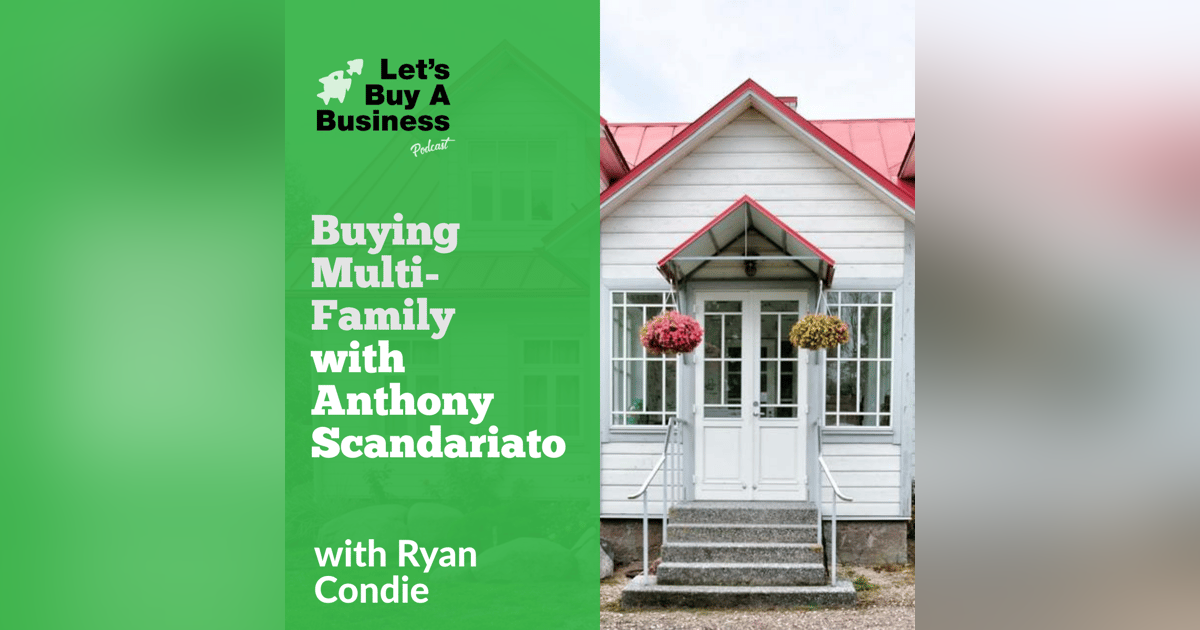 Buying Multi-Family with Anthony Scandariato Buying Multi-Family with Anthony Scandariato