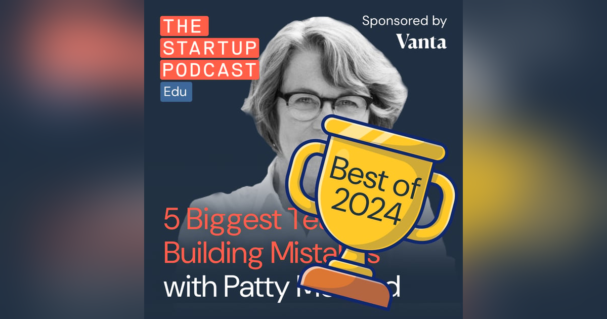 Best of 2024 #1 – 5 Biggest Team Building Mistakes w/ Netflix Legend Patty McCord Best of 2024 #1 – 5 Biggest Team Building Mistakes w/ Netflix Legend Patty McCord