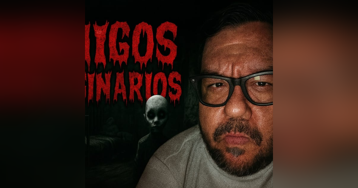 Historias de Miedo Julio 21 de 2025 AMIGOS IMAGINARIOS Historias de Miedo Julio 21 de 2025 AMIGOS IMAGINARIOS