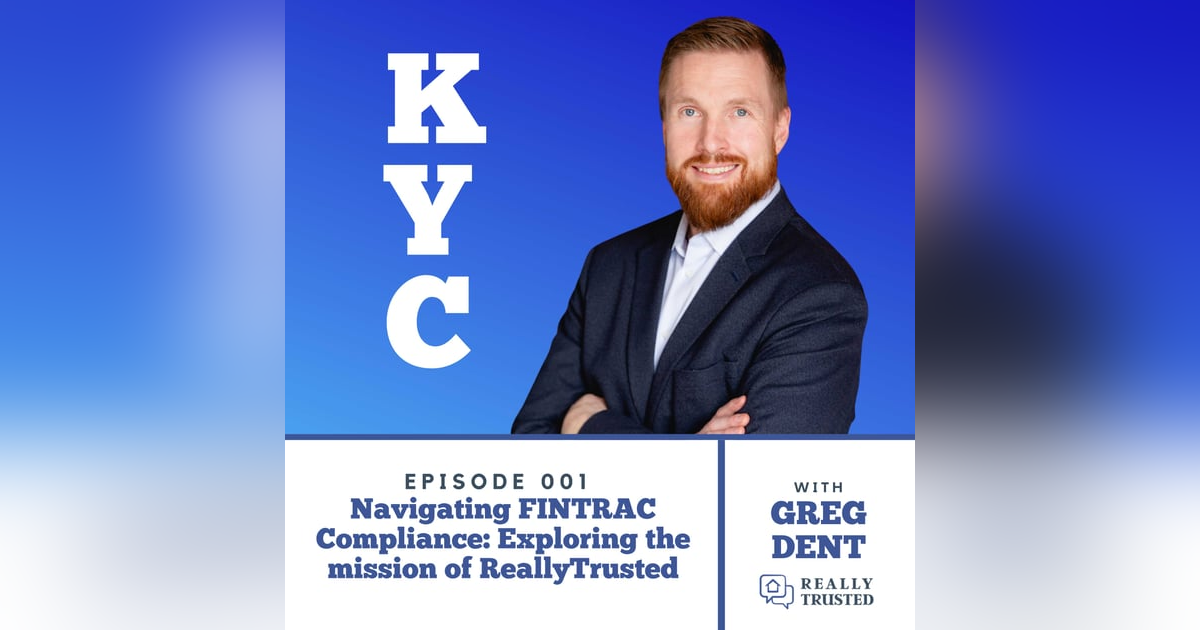 Navigating FINTRAC Compliance: Exploring the Mission of ReallyTrusted Navigating FINTRAC Compliance: Exploring the Mission of ReallyTrusted