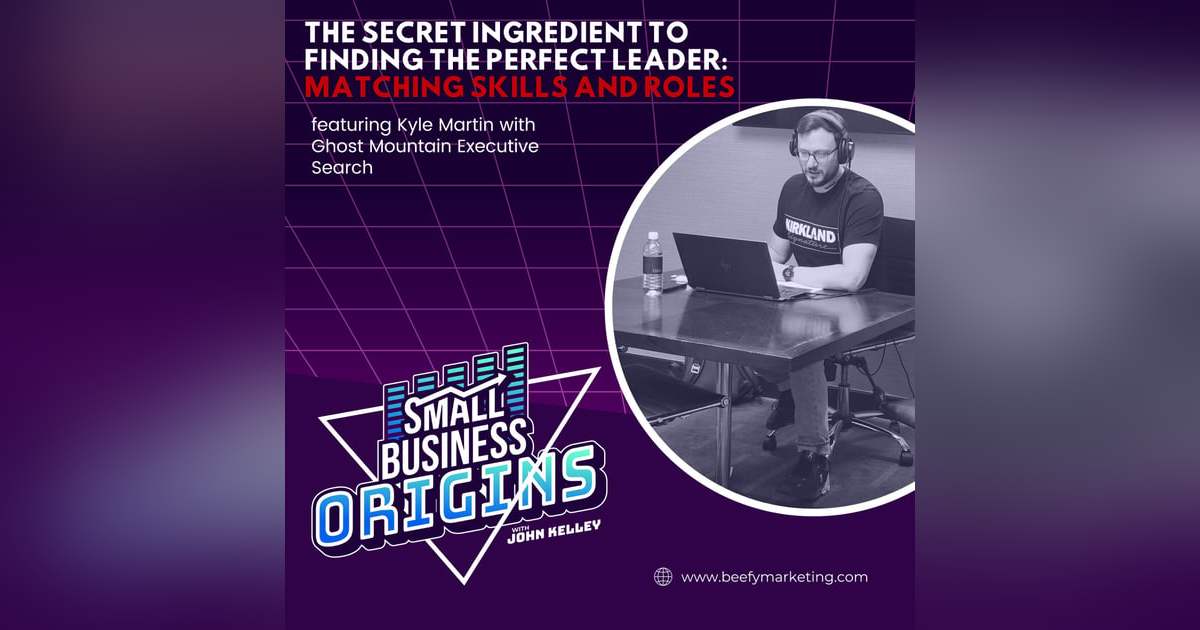 The Secret Ingredient To Finding The Perfect Leader: Matching Skills And Roles feat. Kyle Martin with Ghost Mountain Executive Search The Secret Ingredient To Finding The Perfect Leader: Matching Skills And Roles feat. Kyle Martin with Ghost Mountain Executive Search