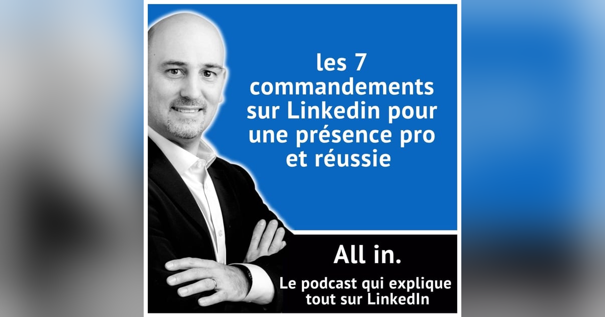 Les 7 commandements sur Linkedin pour une présence pro et réussie Les 7 commandements sur Linkedin pour une présence pro et réussie