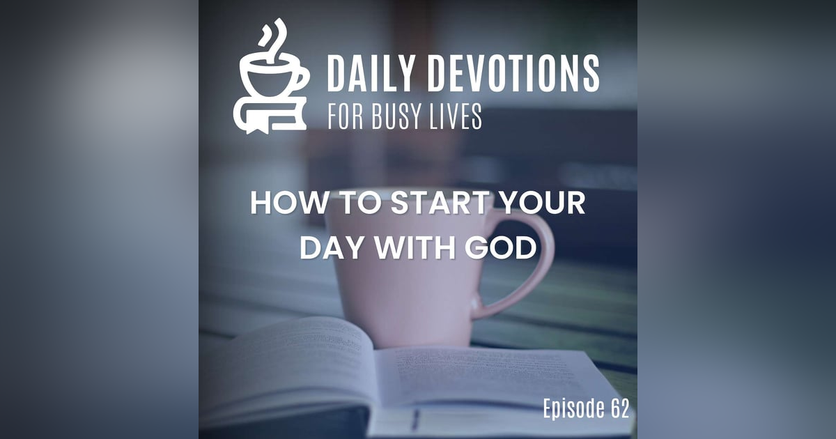 How to Start Your Day with God How to Start Your Day with God