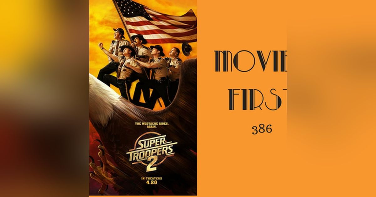 386: Super Troopers 2 - Movies First with Alex First 386: Super Troopers 2 - Movies First with Alex First