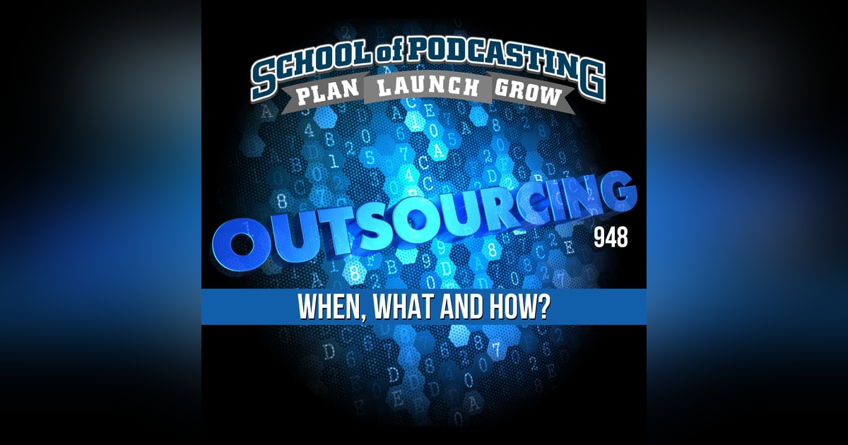 When, What, and How to Outsource Some of Your Podcast Production When, What, and How to Outsource Some of Your Podcast Production