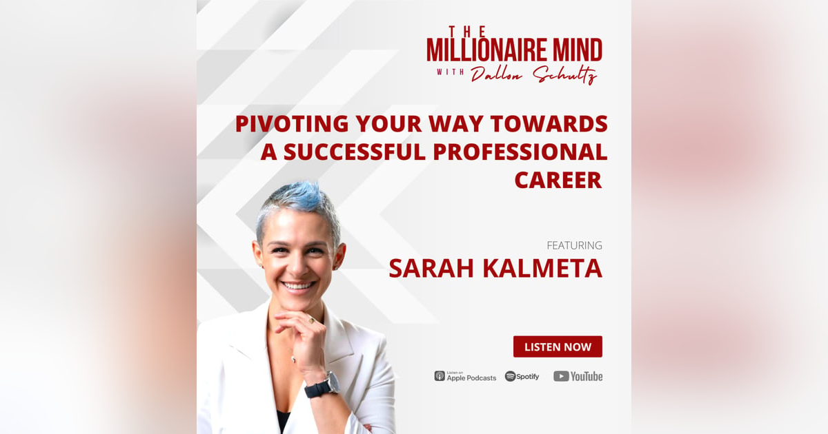 EP51: Pivoting Your Way Towards a Successful Professional Career with Sarah Kalmeta EP51: Pivoting Your Way Towards a Successful Professional Career with Sarah Kalmeta