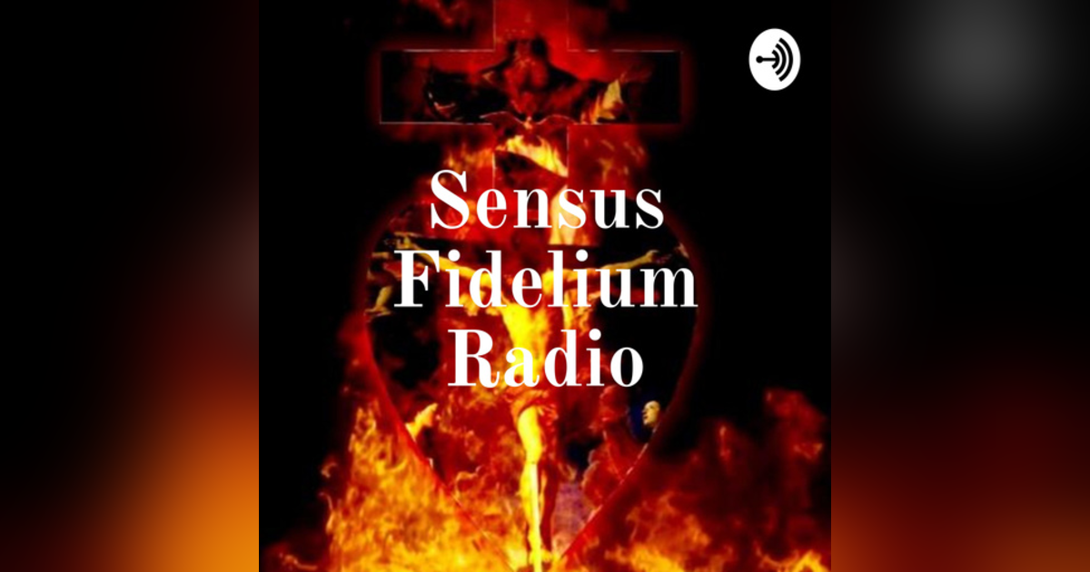 Sensus Fidelium Hour Episode #06 11-15-22 Sensus Fidelium Hour Episode #06 11-15-22