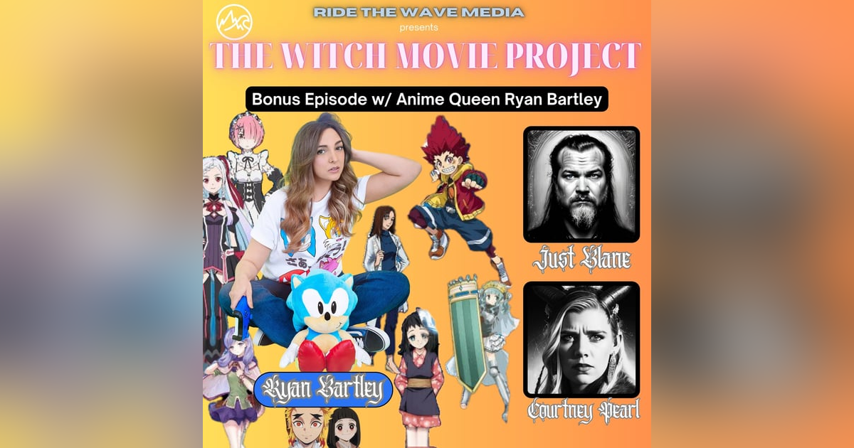 BONUS: Exclusive Interview w/ Anime Queen Ryan Bartley BONUS: Exclusive Interview w/ Anime Queen Ryan Bartley