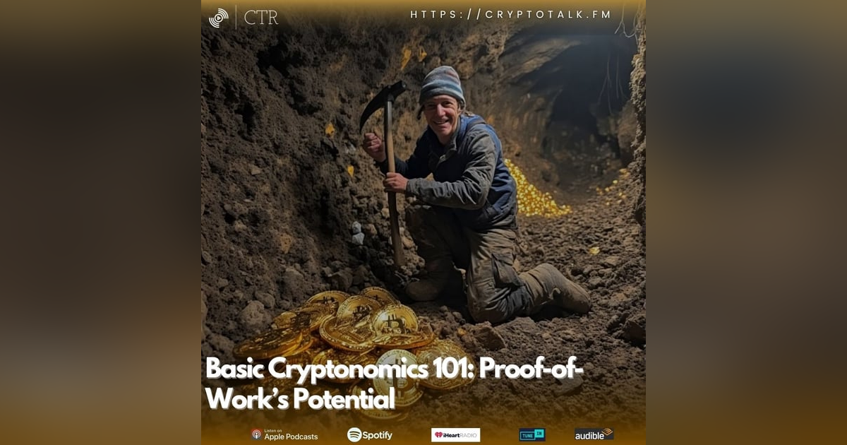 Basic Cryptonomics 101: The Strong Potential of Proof-of-Work Basic Cryptonomics 101: The Strong Potential of Proof-of-Work