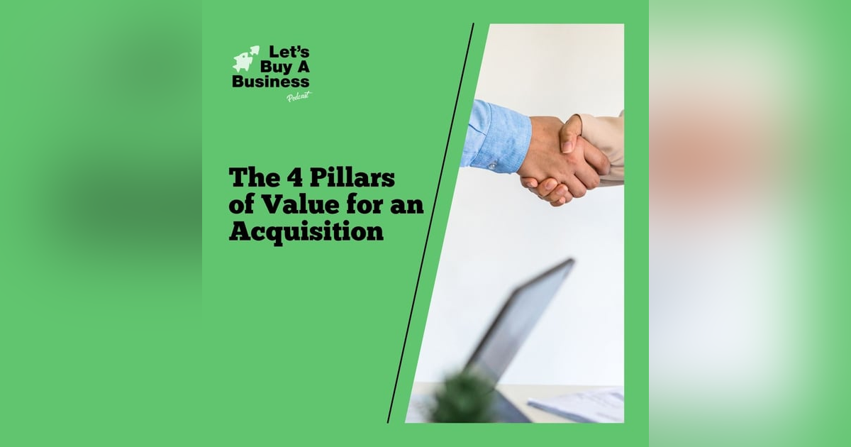 The 4 Pillars of Value for an Acquisition The 4 Pillars of Value for an Acquisition