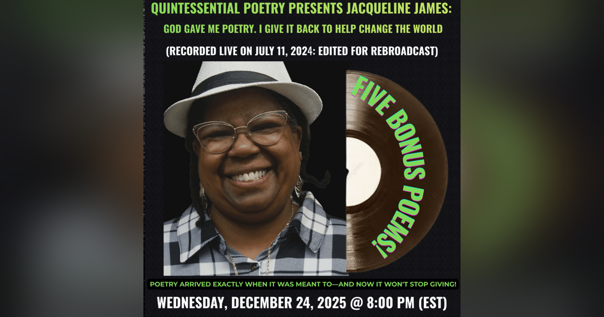 Quintessential Poetry Presents Jacqueline James: God Gave Me Poetry. I Give Back To Help Change The World Quintessential Poetry Presents Jacqueline James: God Gave Me Poetry. I Give Back To Help Change The World
