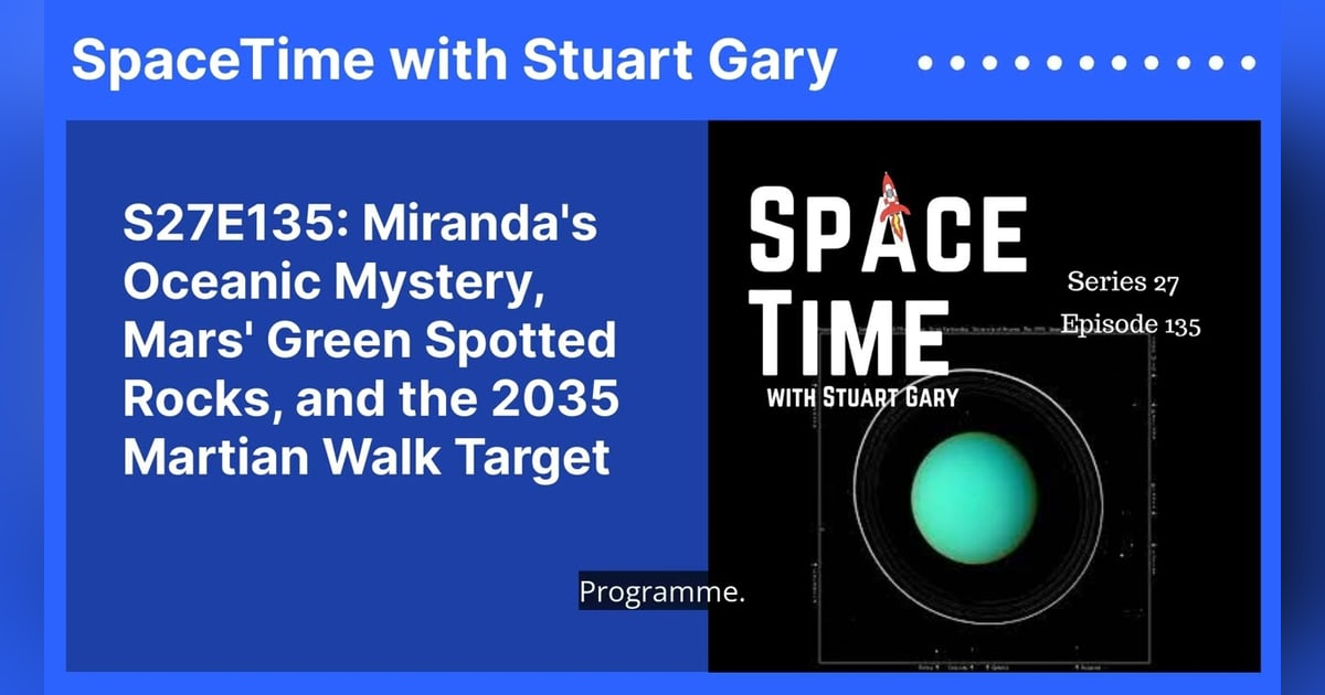 S27E135: Miranda’s Oceanic Mystery, Mars’ Green Spotted Rocks, and the 2035 Martian Walk Target S27E135: Miranda’s Oceanic Mystery, Mars’ Green Spotted Rocks, and the 2035 Martian Walk Target