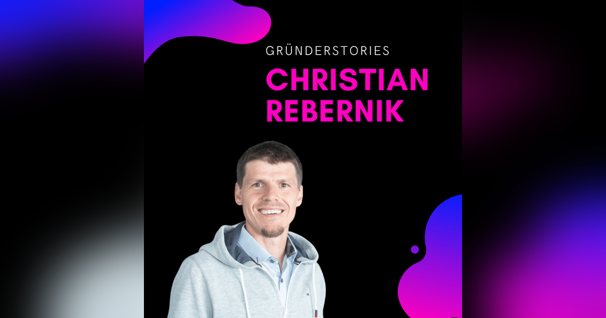 Christian Rebernik, Adivsor & Investor | Gründerstories Christian Rebernik, Adivsor & Investor | Gründerstories