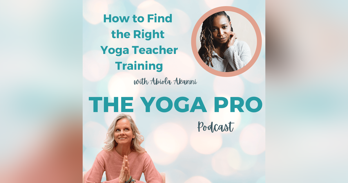 How to Find the Right Yoga Teacher Training with Abiola Akanni How to Find the Right Yoga Teacher Training with Abiola Akanni