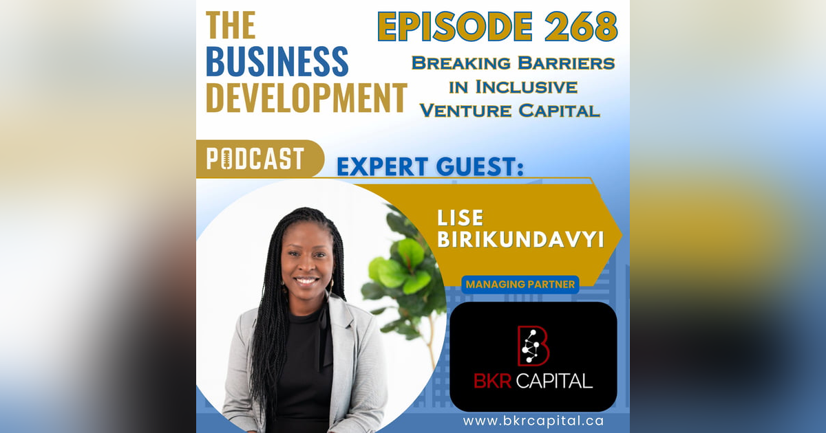 Breaking Barriers in Inclusive Venture Capital with Lise Birikundavyi Breaking Barriers in Inclusive Venture Capital with Lise Birikundavyi