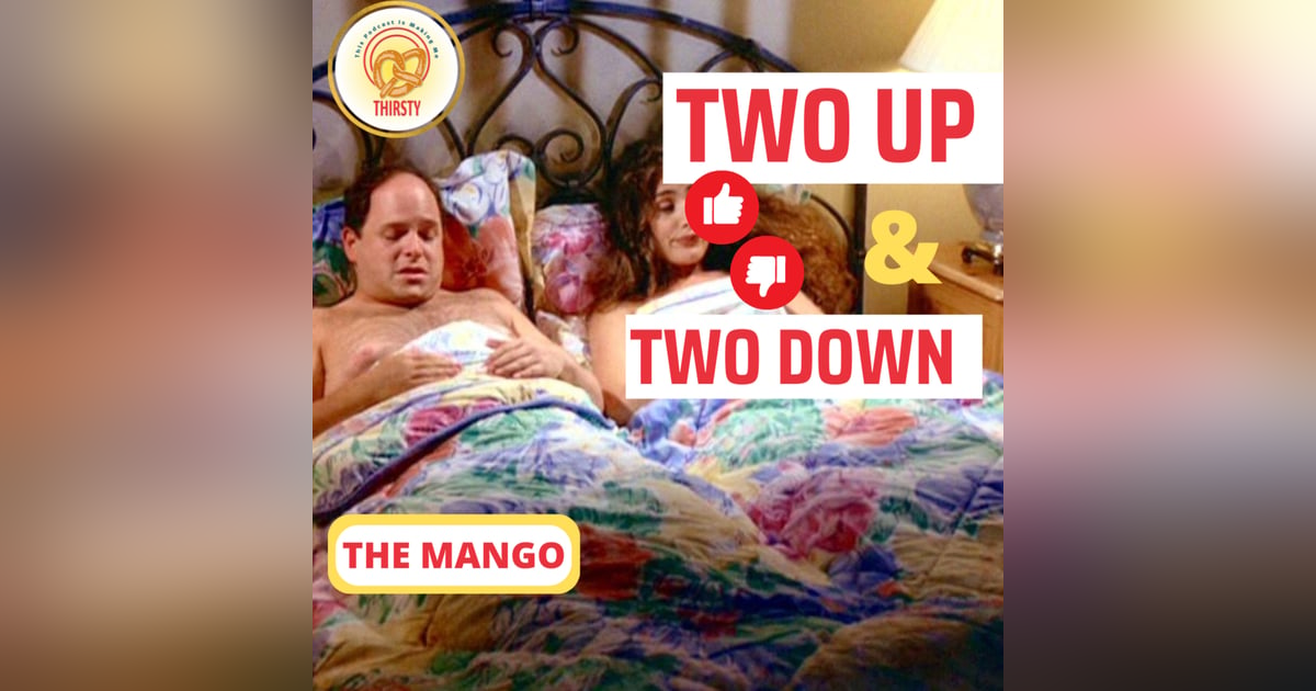 Seinfeld Podcast | Two Up and Two Down | The Mango Seinfeld Podcast | Two Up and Two Down | The Mango
