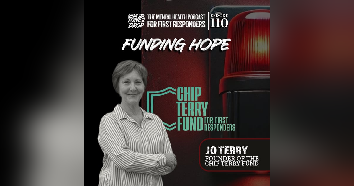 Funding Hope: Jo Terry on Financial Lifelines and the Fight for First Responder Healing Funding Hope: Jo Terry on Financial Lifelines and the Fight for First Responder Healing