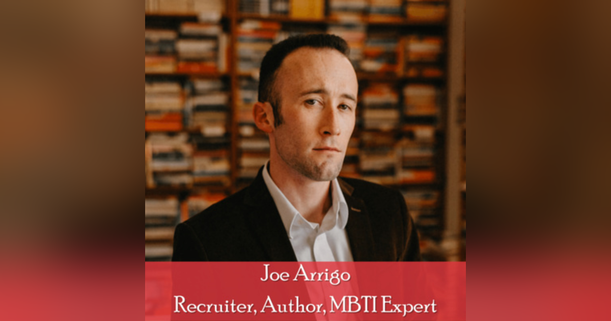 28: Joe Arrigo: The Power of MBTI and Personality Type 28: Joe Arrigo: The Power of MBTI and Personality Type