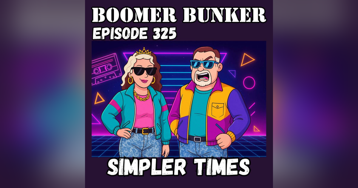 Simpler Times? | 325 Simpler Times? | 325