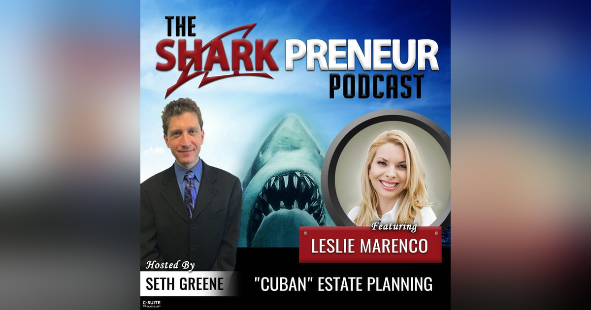 828: “Cuban” Estate Planning with Leslie Marenco 828: “Cuban” Estate Planning with Leslie Marenco