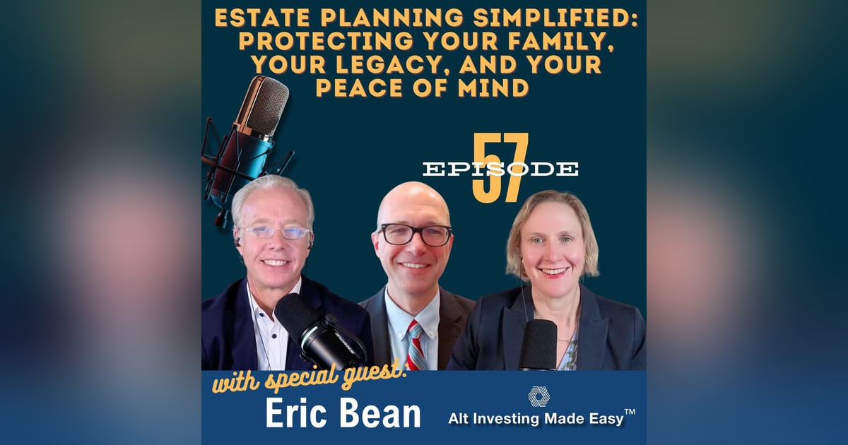 E57: Estate Planning Simplified: Protecting Your Family, Your Legacy, and Your Peace of Mind with Eric Bean, FBFK Law E57: Estate Planning Simplified: Protecting Your Family, Your Legacy, and Your Peace of Mind with Eric Bean, FBFK Law