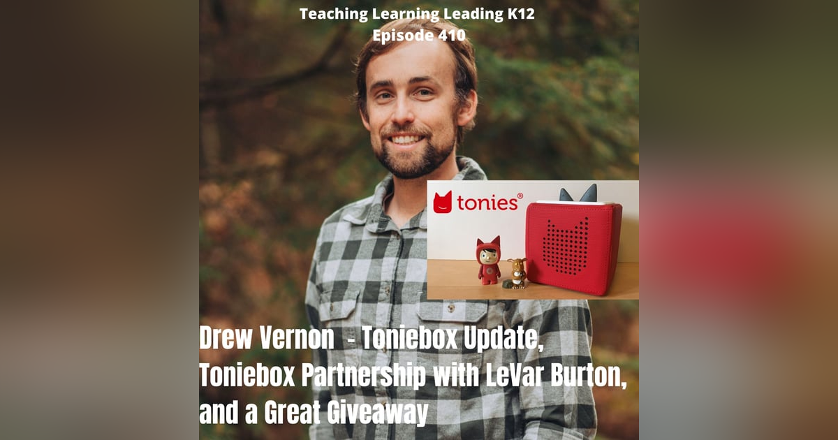 Drew Vernon - Toniebox updates, Toniebox Partnership with LeVar Burton, and a Great Giveaway - 410 Drew Vernon - Toniebox updates, Toniebox Partnership with LeVar Burton, and a Great Giveaway - 410
