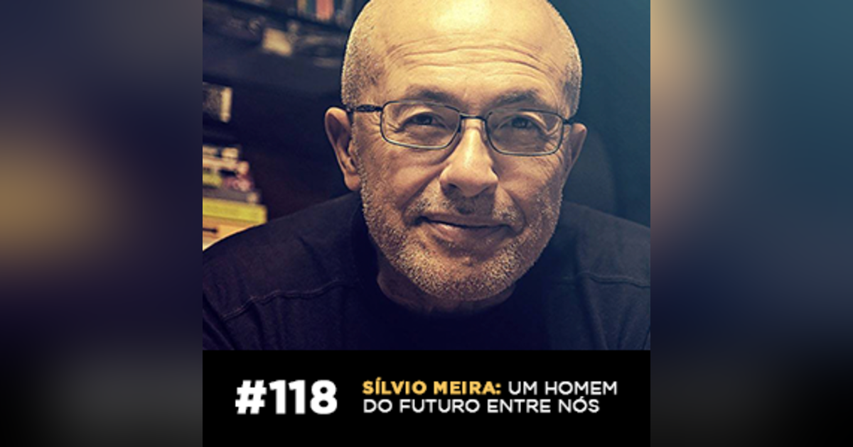 Café com ADM 118 — Sílvio Meira: um homem do futuro entre nós Café com ADM 118 — Sílvio Meira: um homem do futuro entre nós