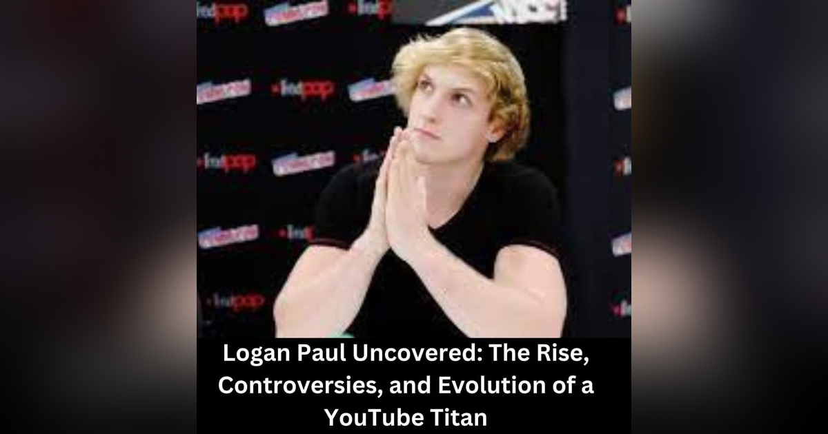 Logan Paul: From Controversy to Entrepreneurship in the Digital Age Logan Paul: From Controversy to Entrepreneurship in the Digital Age