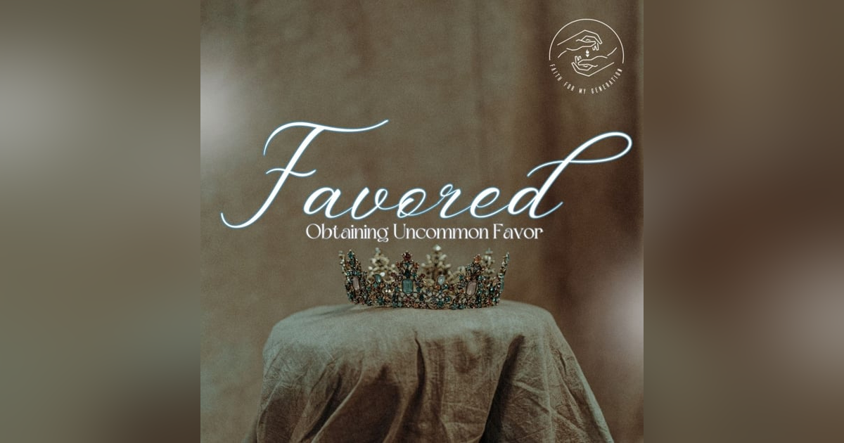 Favored: Obtaining Uncommon Favor Favored: Obtaining Uncommon Favor