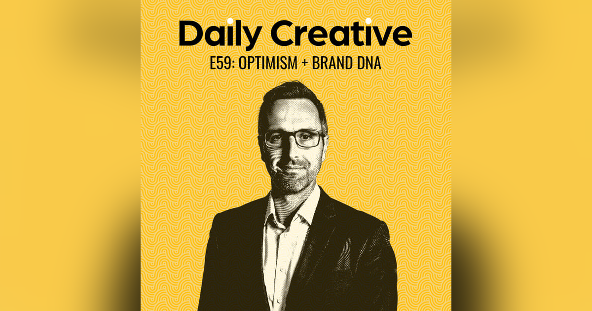 How To Stay Optimistic, and the DNA of Great Brands How To Stay Optimistic, and the DNA of Great Brands