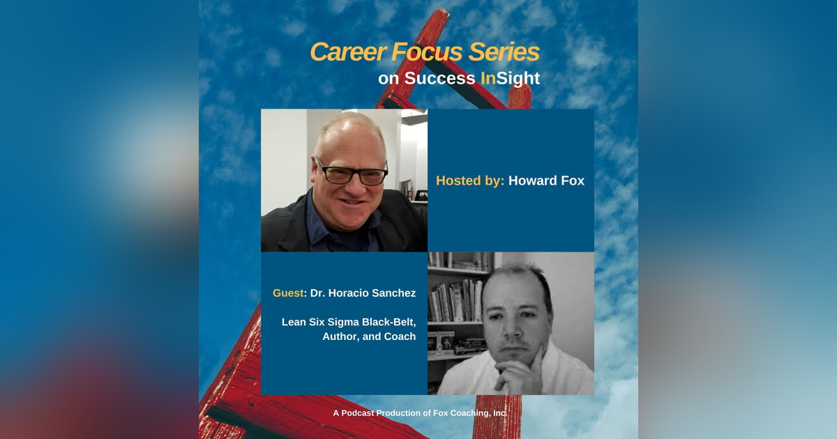 Dr. Horacio Sanchez, Lean Six Sigma Black-Belt, Author, and Coach Dr. Horacio Sanchez, Lean Six Sigma Black-Belt, Author, and Coach