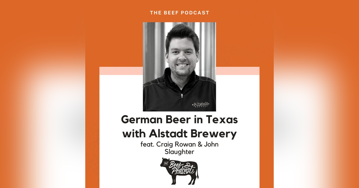 German Beer in Texas with Altstadt Brewery feat. Craig Rowan & John Slaughter German Beer in Texas with Altstadt Brewery feat. Craig Rowan & John Slaughter