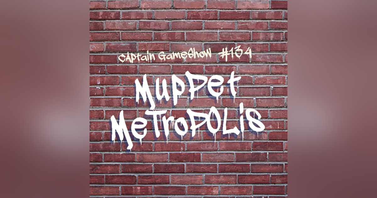 Episode 134: Muppet Metropolis Episode 134: Muppet Metropolis