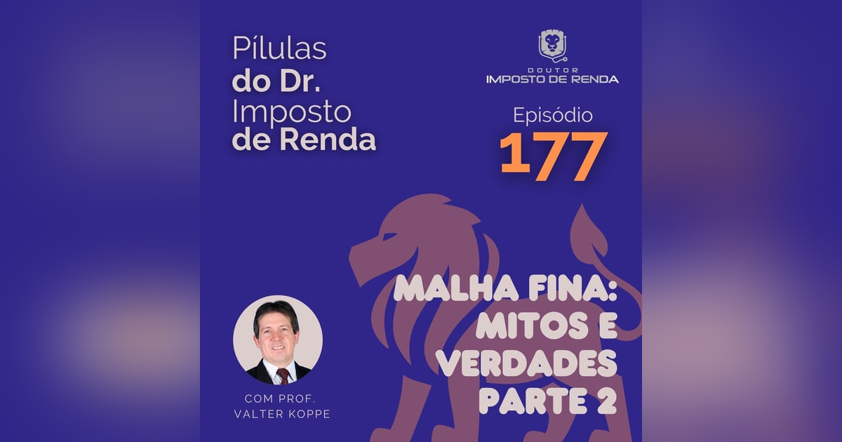 PDIR Ep. 177 – Malha fina – mitos e verdades – parte 2 PDIR Ep. 177 – Malha fina – mitos e verdades – parte 2