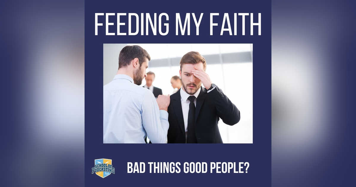 Why Do Bad Things Happen to Good People? Why Do Bad Things Happen to Good People?