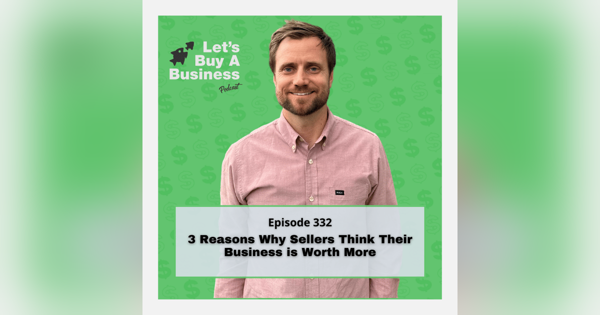 3 Reasons Why Sellers Think Their Business is Worth More 3 Reasons Why Sellers Think Their Business is Worth More
